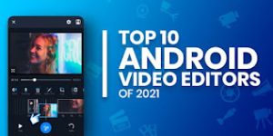 Best Android Apps for Making Videos