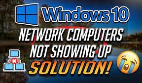Network Computers Are Not Showing Up in Some Windows 10 Solution