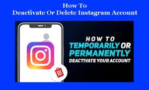 How To Deactivate Or Delete Instagram Account