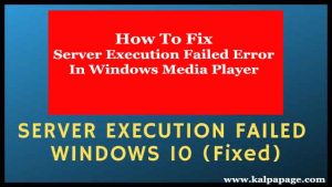 How To Fix Server Execution Failed Error In Windows Media Player