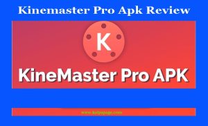Kinemaster Pro Apk Review