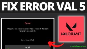 Valorant Error Code VAL 5 The game has lost connection issue Fix